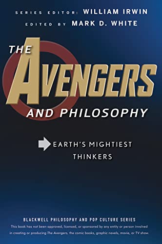 The Avengers and Philosophy: Earth's Mightiest Thinkers (The Blackwell Philosophy and Pop Culture, Band 46) von Wiley